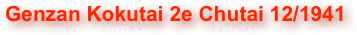 Genzan Kokutai 2e Chutai 12/1941